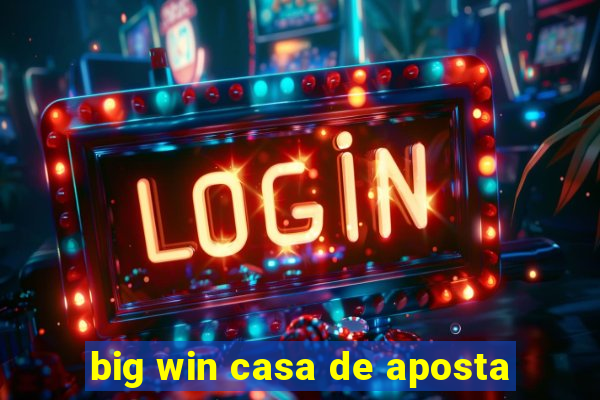 big win casa de aposta